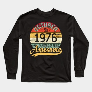 October 1976 Happy Birthday 44 Years Of Being Awesome To Me You Dad Mom Son Daughter Long Sleeve T-Shirt